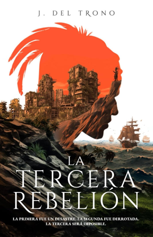 La Tercera Rebelión: Una Novela Épica de Acción y Aventura en un Puerto Rico Postapocalíptico, de J. Del Trono