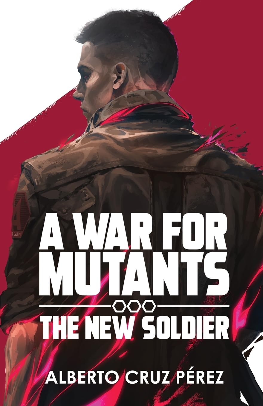 A War For Mutants: The New Soldier Paperback, English, by Alberto Cruz Pérez